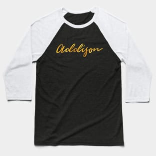 Addison Name Hand Lettering in Gold Letters Baseball T-Shirt